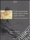 L'illuminazione delle opere d'arte negli interni. Guida alla progettazione libro