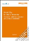 Smart City, la città si reinventa. Strumenti, politiche e soluzioni per un futuro sostenibile libro di Senn L. (cur.)