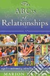 The abc's of relationships. A guide to understanding and building great relationships libro di Meyers Marion