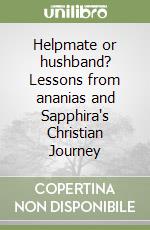 Helpmate or hushband? Lessons from ananias and Sapphira's Christian Journey