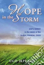 Hope in the storm. God's remedy in the midst of the global financial crisis