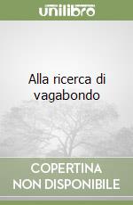 Alla ricerca di vagabondo