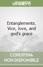 Entanglements. Vice, love, and god's grace