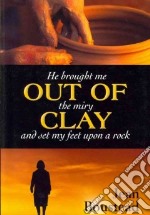 He brought me out the miry clay and set my feet upon a rock libro