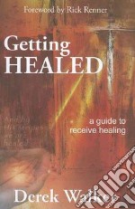 Getting healed. A guide to receive healing libro