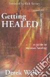 Getting healed. A guide to receive healing libro