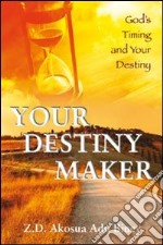 Your destiny maker. God's timing and your destiny