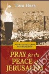 Pray for the peace of Jerusalem. Until her salvation shines like a blazing torch libro