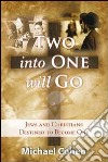 Two into on will go. Jwes and christians destined to become one libro