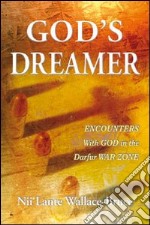 God's dreamer. Encounters with God in the Darfur war zone libro