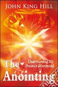 The anointing. Understanding his presence manifested