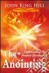 The anointing. Understanding his presence manifested libro