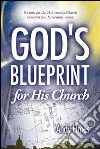 God's blueprint for his church. It's time for the 21st-century church to return to a 21st Century vision libro