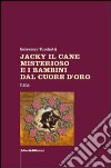 Jacky il cane misterioso e i bambini dal cuore d'oro libro