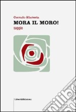 Mora il Moro! libro