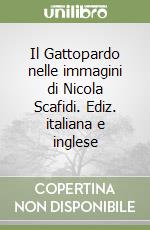 Il Gattopardo nelle immagini di Nicola Scafidi. Ediz. italiana e inglese