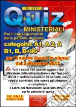 Nuovissimi quiz ministeriali. Patente di guida europea categoria A1 A e B. Patente secondo il nuovo listato ministeriale 2011 libro