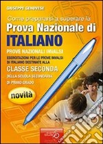 Come prepararsi a superare la prova nazionale di italiano. Prove nazionali INVALSI. Quaderni operativi. Per la Scuola media libro