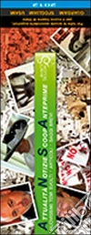 Attualità... notizie, scoop, anteprime. Nuovissimi temi svolti, aticoli, saggi brevi libro