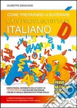 Come prepararsi a superare la 4ª prova scritta di italiano. Prove nazionali INVALSI esame scuola secondaria di primo grado libro