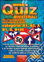 Nuovissimi quiz patente. Quiz ministeriali per il conseguimento della patente di guida categoria A1, A2, A, B1, B, B+96. Testo completamente aggiornato... libro