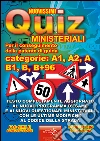 Nuovissimi quiz patente. Quiz ministeriali per il conseguimento della patente di guida categoria A1, A2, A, B1, B, B+96. Testo completamente aggiornato... libro