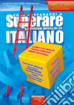 Come prepararsi a superare la prova INVALSI di italiano. Esercitazioni indirizzate agli studenti di terza media che devono sostenere l'esame di scuola secondaria di primo grado. Prova europea in inglese libro