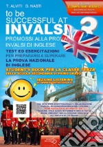 INVALSI di inglese «To be successful at invalsi» promossi alla prova INVALSI di inglese. Per la classe terza della scuola secondaria di primo grado. Ediz. per la scuola