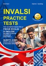 INVALSI practice tests. Test ed esercitazioni per le prove INVALSI di inglese secondo le nuove normative ministeriali. Per la 5ª classe delle Scuole superiori. Ediz. per la scuola. Con Contenuto digitale per accesso on line