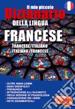 Il mio piccolo dizionario della lingua francese. Francese/italiano. Italiano/francese. Ediz. per la scuola libro