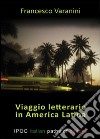 Viaggio letterario in America latina libro