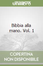 Bibbia alla mano. Vol. 1