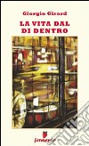 La vita dal di dentro libro