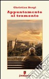 Appuntamento al tramonto libro di Bergi Christian