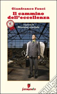 Il cammino dell'eccellenza. Missione cruciale libro