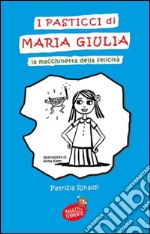 I pasticci di Maria Giulia. La macchinetta della felicità