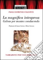 La magnifica intrapresa. Galeas per montes conducendo libro