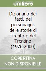 Dizionario dei fatti, dei personaggi, delle storie di Trento e del Trentino (1976-2000) libro