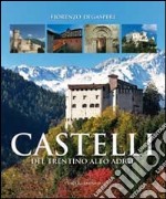 Castelli del Trentino-Alto Adige. Ediz. illustrata libro