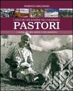 I vecchi dei nostri vecchi erano pastori. La transumanza dei pastori fassani. Testo ladino e italiano libro