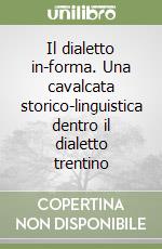 Il dialetto in-forma. Una cavalcata storico-linguistica dentro il dialetto trentino