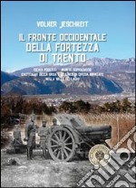 Il fronte occidentale della fortezza di Trento libro