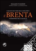 I grandi sentieri delle Dolomiti. Il Brenta. Patrimonio dell'umanità libro