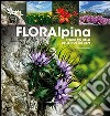 Floralpina. I fiori più belli delle Alpi libro