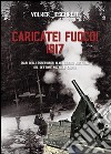 Caricate! Fuoco! 1917. Diari degli osservatori d'artiglieria austriaci del settore Nozzolo-Caoria libro