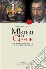 I misteri del Cjaslir. Storia di un santo vescovo e di una presunta strega. Ediz. multilingue libro