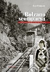 Bolzano scomparsa. La città e i dintorni nelle vecchie cronache. Vol. 5 libro