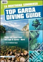 La montagna sommersa. Top Garda diving guide. Guida alle immersioni a nord del lago di Garda