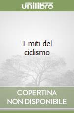 I miti del ciclismo libro