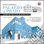 Palazzo a Prato. L'edificio che visse quattro volte: dal Concilio di Trento allo zuccherificio, dalle poste asburgiche alle poste italiane libro